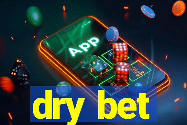 dry bet